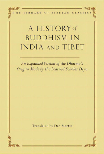 A History Of Buddhism In India And Tibet: An Expanded Version Of The Dharma's Origins Made By The..., De Martin, Dan. Editorial Wisdom Pubn, Tapa Dura En Inglés