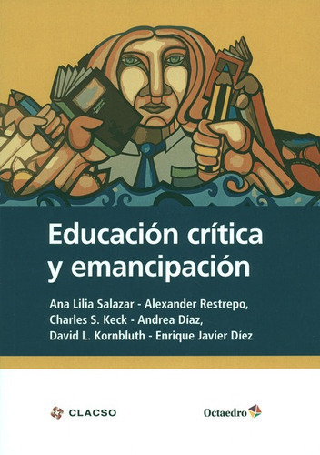 Educacion Critica Y Emancipacion, De Salazar, Ana Lilia. Editorial Octaedro, Tapa Blanda, Edición 1 En Español, 2018