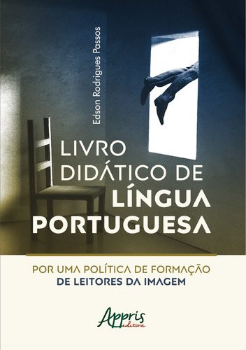 Livro didático de língua portuguesa: por uma política de formação de leitores da imagem, de Passos, Edson Rodrigues. Appris Editora e Livraria Eireli - ME, capa mole em português, 2020