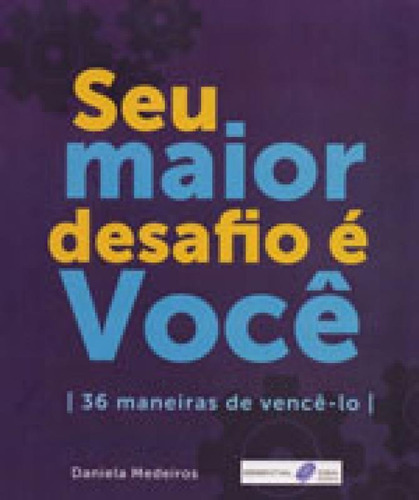 Seu Maior Desafio E Voce: 36 Maneiras De Vence-lo, De Medeiros, Daniela. Editora Zamboni, Capa Mole, Edição 1ª Edição - 2017 Em Português