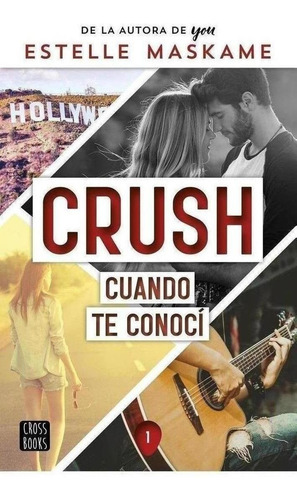 Libro: Crush 1. Cuando Te Conocí. Maskame, Estelle. Crossboo