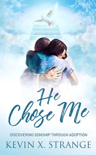 He Chose Me: Discovering Sonship Through Adoption, De Strange, Kevin Xavier. Editorial Lightning Source Inc, Tapa Blanda En Inglés
