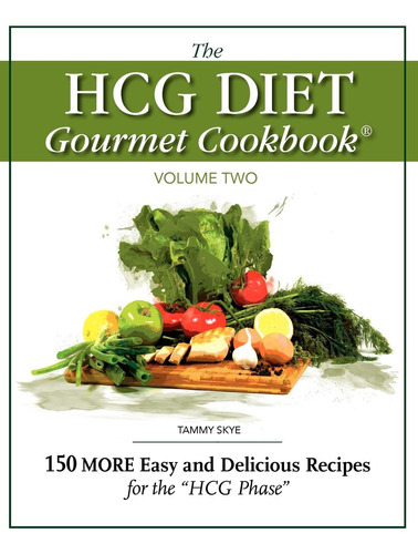 Libro: The Hcg Diet Gourmet Cookbook Volume Two: 150 More Ea