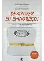 Comprar Livro Desta Vez Eu Emagreço! As Peripécias De Um Gordo Em Busca Do Emagrecimento Até Chegar Ao Balanço De Pontos De Alfredo Halpern, Claudir Franciatto Pela Record (2003)