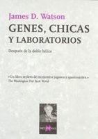 Genes, Chicas Y Laboratorios De James D. Watson - Tusquets