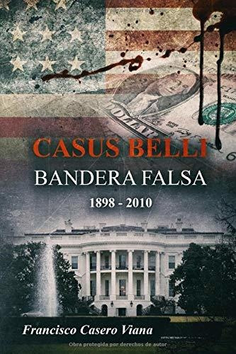 Libro : Casus Belli Bandera Falsa 1898 - 2010 - Casero... 