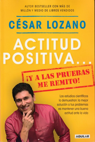 Actitud Positiva... ¡y A Las Pruebas Me Remito! César Lozano