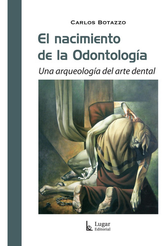 Libro Nacimiento De La Odontologia, El -una Arqueologia Del