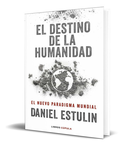 Libro El Destino De La Humanidad [ Daniel Estulin] Original