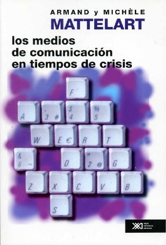 Medios De Comunicacion En Tiempos De Crisis, Los - Mattelart