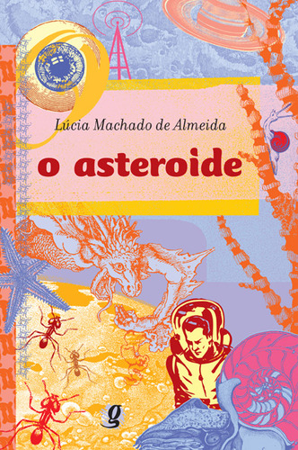 O Asteroide, De Lucia Machado De Almeida. Editorial Global, Capa Mole, Edição 4 Em Português, 2011