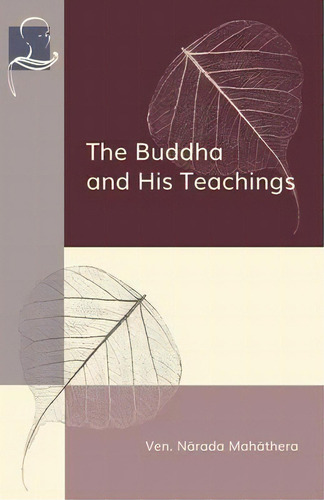 The Buddha And His Teachings, De Narada Mahathera., Vol. 1. Editorial Bpe Pariyatti Editions, Tapa Blanda En Inglés