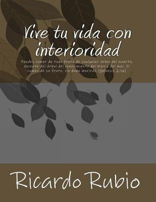 Libro Vive Tu Vida Con Interioridad: Por Quã© El Ser Huma...