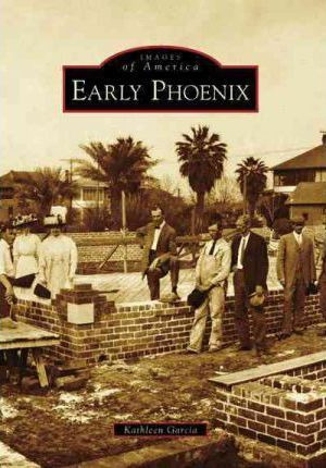 Libro Early Phoenix, Arizona - Kathleen Garcia