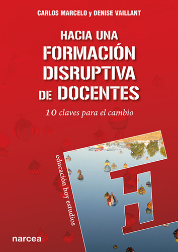 Hacia Una Formacion Disruptiva De Docentes - Marcelo Carlos 