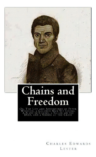 Chains And Freedom, De Charles Edwards Lester. Editorial Createspace Independent Publishing Platform, Tapa Blanda En Inglés