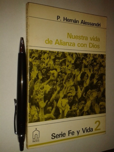 Nuestra Vida De Alianza Con Dios / P Hernán Alessandri