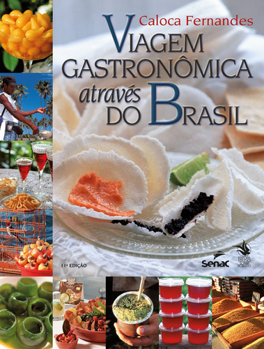 Viagem gastronômica através do Brasil, de Fernandes, Caloca. Editora Serviço Nacional de Aprendizagem Comercial, capa mole em português, 2017