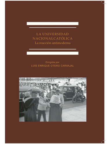 La Universidad Nacional Católica, De Otero Carvajal , Luis Enrique.., Vol. 1.0. Editorial Dykinson S.l., Tapa Blanda, Edición 1.0 En Español, 2019