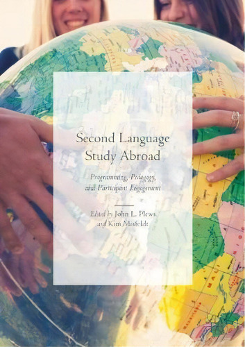 Second Language Study Abroad : Programming, Pedagogy, And P, De John L. Plews. Editorial Springer International Publishing Ag En Inglés