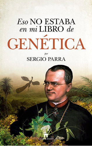 Eso No Estaba En Mi Libro De Genetica - Parra, Sergio