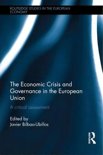 The Economic Crisis And Governance In The European Union, De Javier Bilbao-ubillos. Editorial Taylor Francis Ltd, Tapa Dura En Inglés
