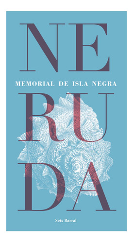 Memorial De Isla Negra - Pablo Neruda