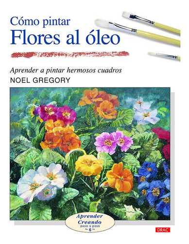 Como Pintar Flores Al Oleo - Gregory,noel