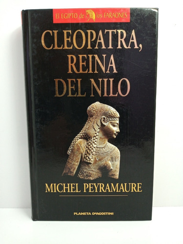 Cleopatra, Reina Del Nilo - Michel Peyramaure