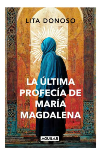 La Última Profecía De María Magdalena