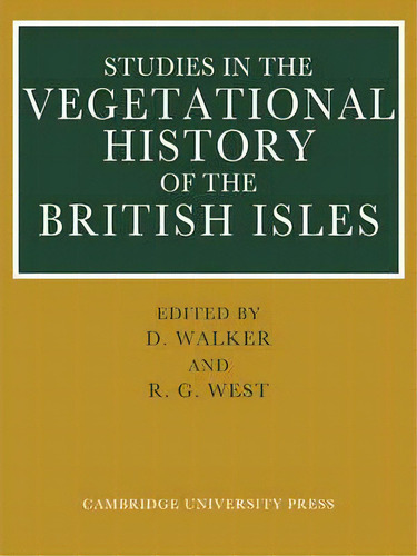 Studies In The Vegetational History Of The British Isles : Essays In Honour Of Harry Godwin, De D. Walker. Editorial Cambridge University Press, Tapa Blanda En Inglés