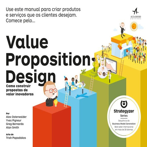 Value Proposition Design: Como construir propostas de valor inovadoras, de Osterwalder, Alex. Starling Alta Editora E Consultoria  Eireli,Wiley, capa mole em português, 2019