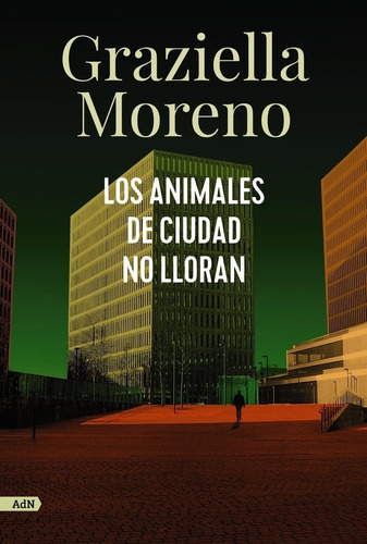 Libro Los Animales De Ciudad No Lloran De Graziella Moreno Editorial AdN