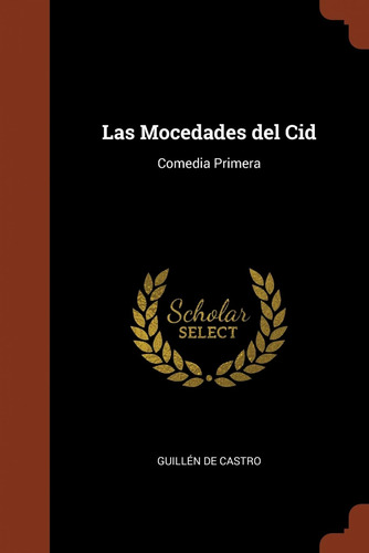  Las Mocedades Del Cid  -  Castro, Guillen De 