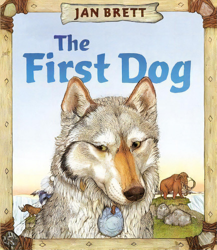 The First Dog, De Jan Brett. Editorial G.p. Putnam's Sons Books For Young Readers, Tapa Dura En Inglés