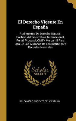 Libro El Derecho Vigente En Espana - Baldomero Argente De...