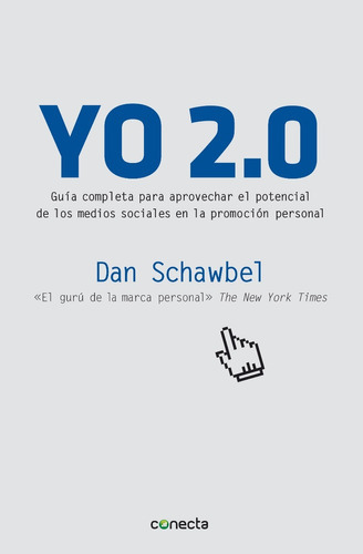 Yo 2.0, De Dan Schawbel. Editorial Conecta En Español