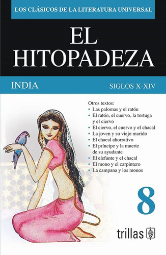 El Hitopadeza: India, Siglos X-xiv Volumen 8, De Los Clasicos De La Literatura Universal Mondada, Ana Victoria (adaptacion)., Vol. 2. Editorial Trillas, Tapa Blanda En Español, 2017