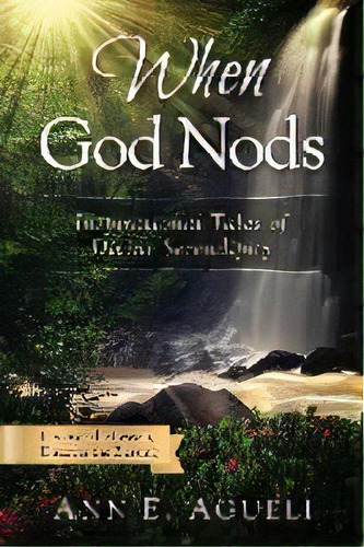 When God Nods : Inspirational Tales Of Divine Serendipity, De Ann E Agueli. Editorial Transcendent Publishing, Tapa Blanda En Inglés