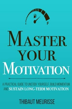 Master Your Motivation: Una Guía Práctica Para Destrozar Ust