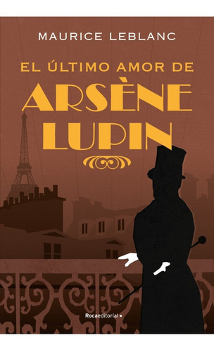 El Ultimo Amor De Arsene Lupin - Maurice Leblanc - Roca