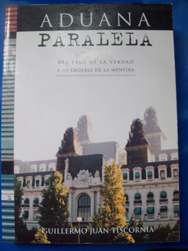 Aduana Paralela - Guillermo Juan Tiscornia E2