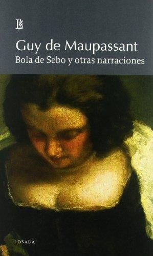 Libro Bola De Sebo Y Otras Narraciones - Maupassant, Guy De