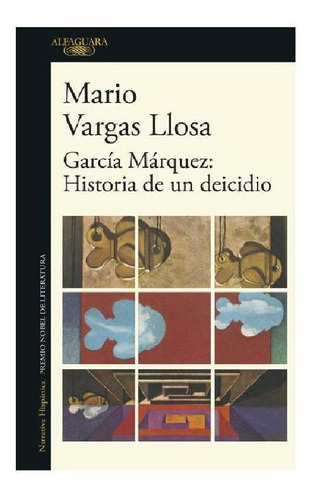 García Márquez: Historia de un deicidio, de Vargas Llosa, Mario. Serie Literatura Hispánica Editorial Alfaguara, tapa blanda en español, 2021