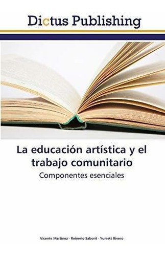 La educacion artistica y el trabajo comunitario, de Vicente Martinez. Editorial Dictus Publishing, tapa blanda en español, 2015