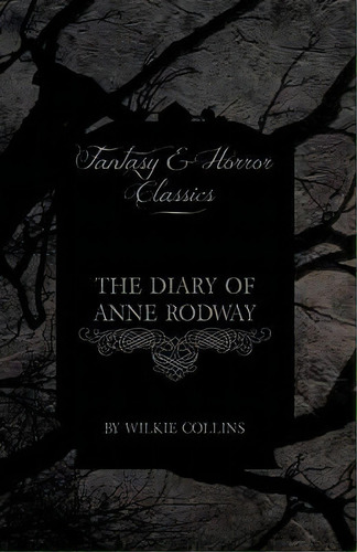 The Diary Of Anne Rodway (fantasy And Horror Classics), De Wilkie Collins. Editorial Read Books, Tapa Blanda En Inglés