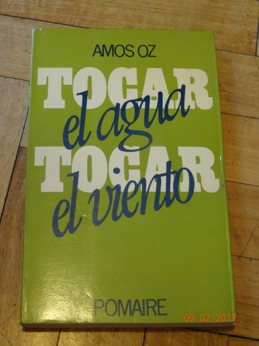 Amos Oz. Tocar El Agua, Tocar El Viento. Pomaire&-.