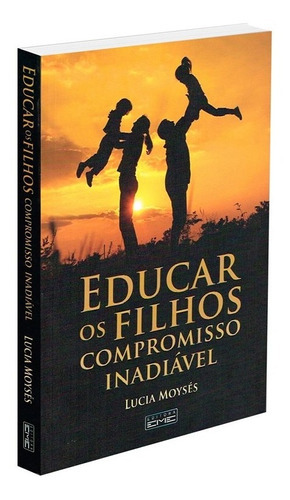 Educar Os Filhos, Compromisso Inadiável, De : Lucia Moyses. Série Não Aplica, Vol. Não Aplica. Editora Eme, Capa Mole, Edição Não Aplica Em Português, 2014