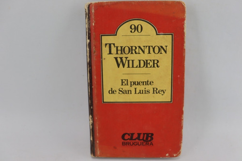 L6176 Thornton Wilder -- El Puente De San Luis Rey (Usado)
