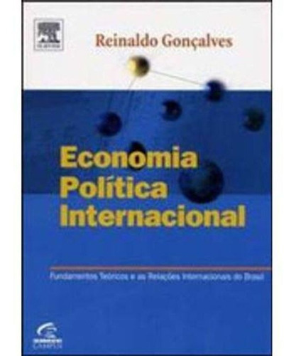 Economia Política Internacional - Fundamentos Teóricos E As, De Goncalves, Reinaldo. Editora Campus Em Português